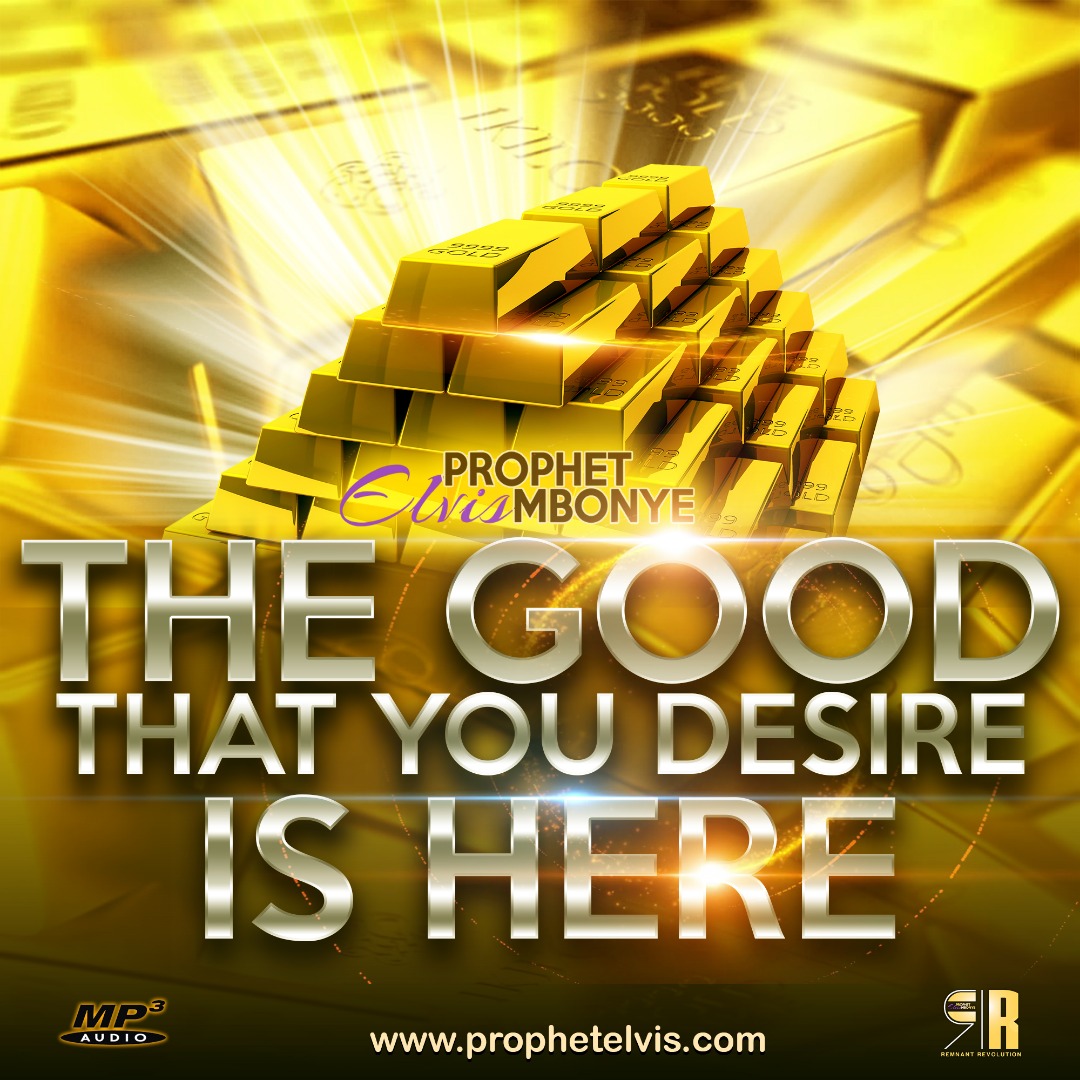 The Good That You Desire Is Here